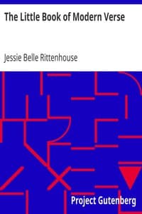 The Little Book of Modern Verse
A Selection from the Work of Contemporaneous American Poets