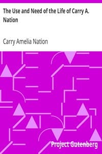 The Use and Need of the Life of Carry A. Nation book cover
