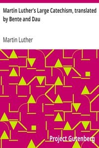Martin Luther's Large Catechism, translated by Bente and Dau