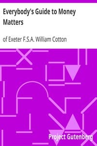 Everybody's Guide to Money Matters
With a description of the various investments chiefly dealt in on the stock exchange, and the mode of dealing therein