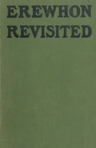 Erewhon Revisited Twenty Years Later, Both by the Original Discoverer of the Country and by His Son book cover