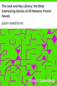 The Lock and Key Library: the Most Interesting Stories of All Nations: French Novels