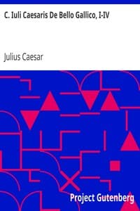 C. Iuli Caesaris De Bello Gallico, I-IV