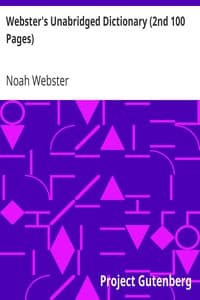 Webster's Unabridged Dictionary (2nd 100 Pages)