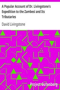 A Popular Account of Dr. Livingstone's Expedition to the Zambesi and Its Tributaries
And of the Discovery of Lakes Shirwa and Nyassa, 1858-1864