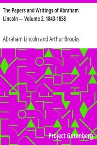 The Papers and Writings of Abraham Lincoln — Volume 2: 1843-1858