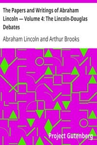 The Papers and Writings of Abraham Lincoln — Volume 4: The Lincoln-Douglas Debates book cover