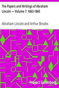 The Papers and Writings of Abraham Lincoln — Volume 7: 1863-1865