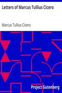 Letters of Marcus Tullius Cicero