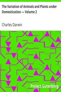 The Variation of Animals and Plants under Domestication — Volume 2