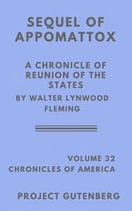 The Sequel of Appomattox: A Chronicle of the Reunion of the States