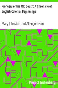 Pioneers of the Old South: A Chronicle of English Colonial Beginnings