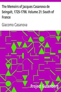 The Memoirs of Jacques Casanova de Seingalt, 1725-1798. Volume 21: South of France book cover