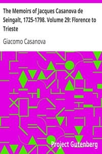 The Memoirs of Jacques Casanova de Seingalt, 1725-1798. Volume 29: Florence to Trieste