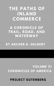 The Paths of Inland Commerce; A Chronicle of Trail, Road, and Waterway book cover