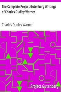 The Complete Project Gutenberg Writings of Charles Dudley Warner book cover