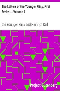 The Letters of the Younger Pliny, First Series — Volume 1