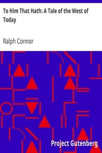 To Him That Hath: A Tale of the West of Today book cover