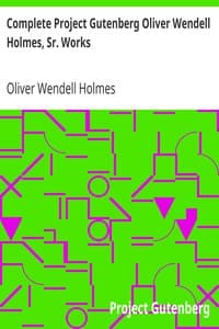 Complete Project Gutenberg Oliver Wendell Holmes, Sr. Works