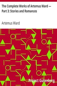 The Complete Works of Artemus Ward — Part 3: Stories and Romances