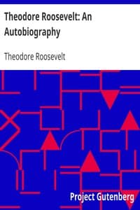 Theodore Roosevelt: An Autobiography