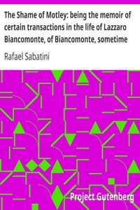 The Shame of Motley: being the memoir of certain transactions in the life of Lazzaro Biancomonte, of Biancomonte, sometime fool of the court of Pesaro