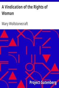 A Vindication of the Rights of Woman
With Strictures on Political and Moral Subjects