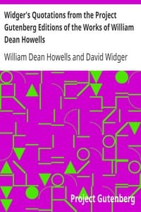 Widger's Quotations from the Project Gutenberg Editions of the Works of William Dean Howells