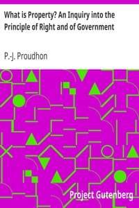 What is Property? An Inquiry into the Principle of Right and of Government