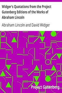 Widger's Quotations from the Project Gutenberg Editions of the Works of Abraham Lincoln