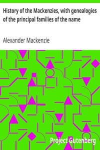 History of the Mackenzies, with genealogies of the principal families of the name
