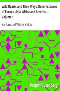Wild Beasts and Their Ways, Reminiscences of Europe, Asia, Africa and America — Volume 1 book cover