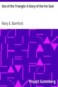 Out of the Triangle: A Story of the Far East