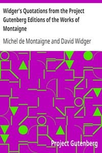 Widger's Quotations from the Project Gutenberg Editions of the Works of Montaigne