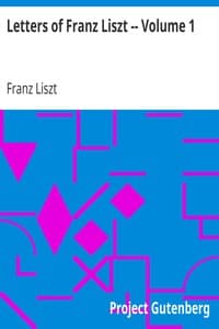 Letters of Franz Liszt -- Volume 1
from Paris to Rome: Years of Travel as a Virtuoso