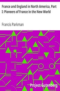 France and England in North America, Part I: Pioneers of France in the New World