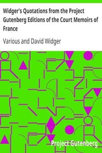 Widger's Quotations from the Project Gutenberg Editions of the Court Memoirs of France