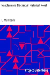 Napoleon and Blücher: An Historical Novel