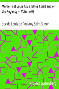 Memoirs of Louis XIV and His Court and of the Regency — Volume 07