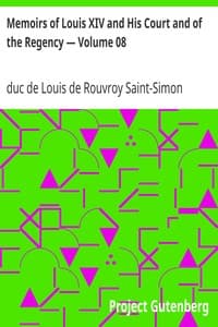 Memoirs of Louis XIV and His Court and of the Regency — Volume 08