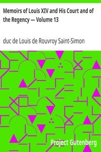 Memoirs of Louis XIV and His Court and of the Regency — Volume 13