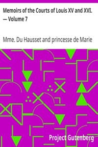 Memoirs of the Courts of Louis XV and XVI. — Volume 7
Being secret memoirs of Madame Du Hausset, lady's maid to Madame de Pompadour, and of the Princess Lamballe