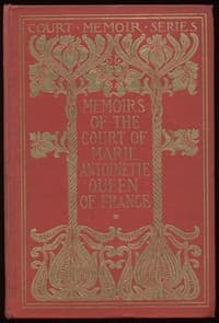 Memoirs of the Court of Marie Antoinette, Queen of France, Complete
Being the Historic Memoirs of Madam Campan, First Lady in Waiting to the Queen book cover