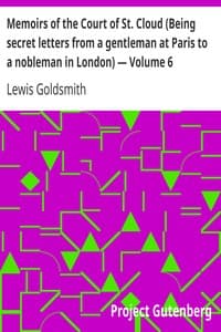 Memoirs of the Court of St. Cloud (Being secret letters from a gentleman at Paris to a nobleman in London) — Volume 6