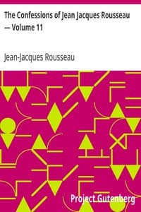 The Confessions of Jean Jacques Rousseau — Volume 11
