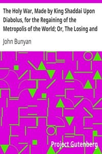 The Holy War, Made by King Shaddai Upon Diabolus, for the Regaining of the Metropolis of the World; Or, The Losing and Taking Again of the Town of Mansoul book cover