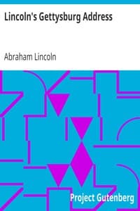 Lincoln's Gettysburg Address
Given November 19, 1863 on the battlefield near Gettysburg, Pennsylvania, USA