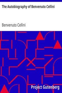 The Autobiography of Benvenuto Cellini