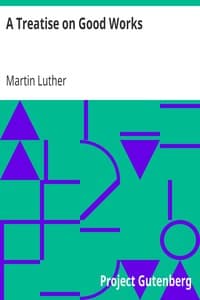 A Treatise on Good Works