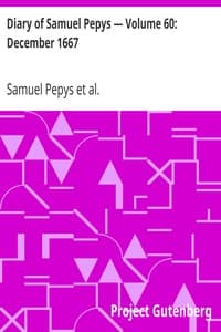 Diary of Samuel Pepys — Volume 60: December 1667
